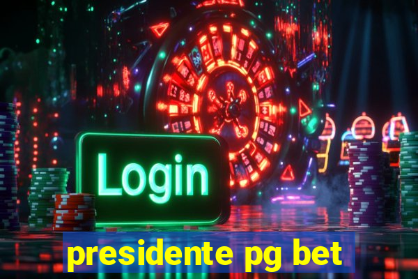 presidente pg bet